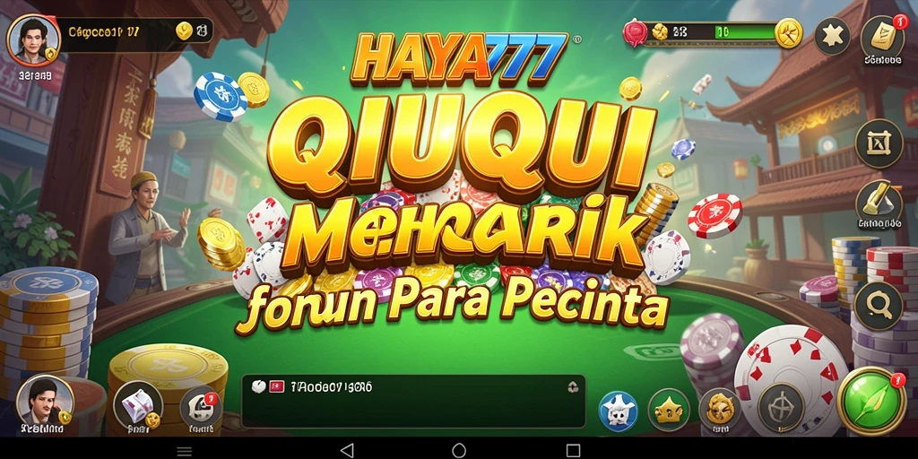 Tampilan gameplay seru dalam HAYA777 yang penuh strategi QiuQiu.
